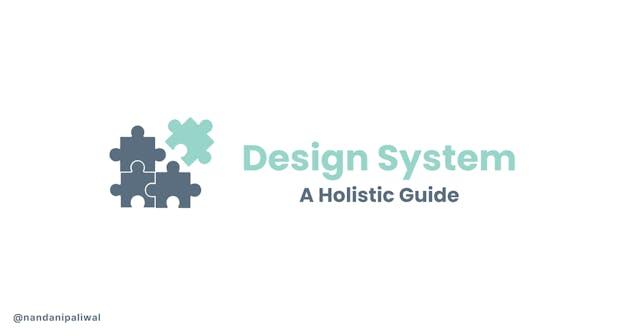 Design System: A Holistic Guide